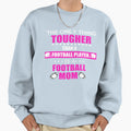 Tough Football Mom Mothers Gift Sweatshirt - Trendy Graphic Unisex - T-Shirt, Sweatshirt, Hoodie