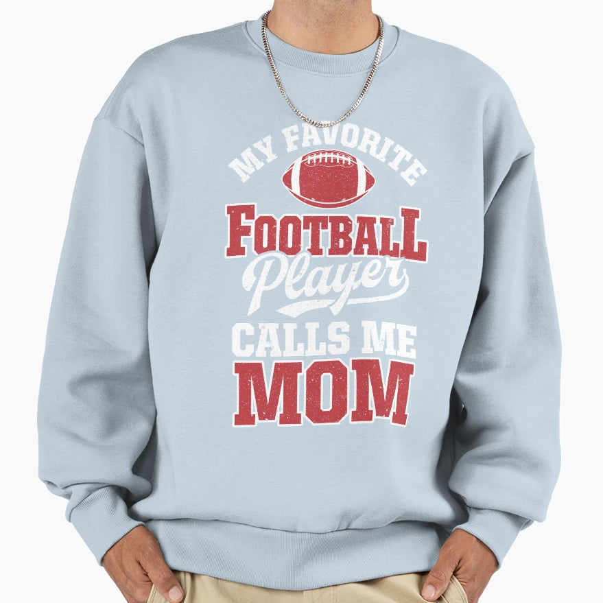My Football Player Calls Me Mom Mothers T-Shirt - Novelty Apparel Unisex - T-Shirt, Sweatshirt, Hoodie