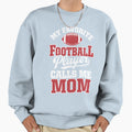 My Football Player Calls Me Mom Mothers T-Shirt - Novelty Apparel Unisex - T-Shirt, Sweatshirt, Hoodie