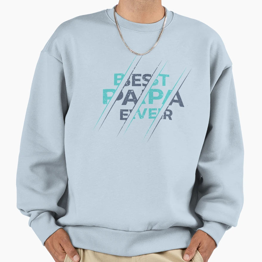 Best Papa Ever Sweatshirt - Custom Art Print Unisex - T-Shirt, Sweatshirt, Hoodie