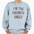 Im Favorite Uncle Sweatshirt - Minimalist Print for Adults - T-Shirt, Sweatshirt, Hoodie