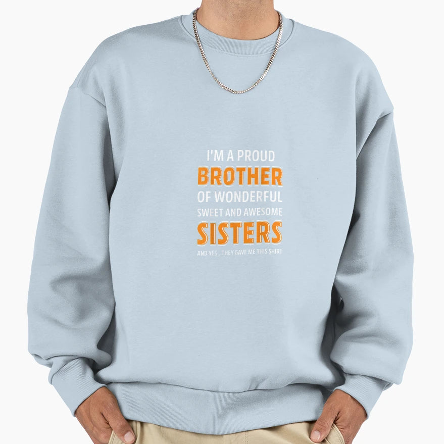 Im Proud Brother Wonderful Sweet Sweatshirt - Custom Art Print for Adults - T-Shirt, Sweatshirt, Hoodie