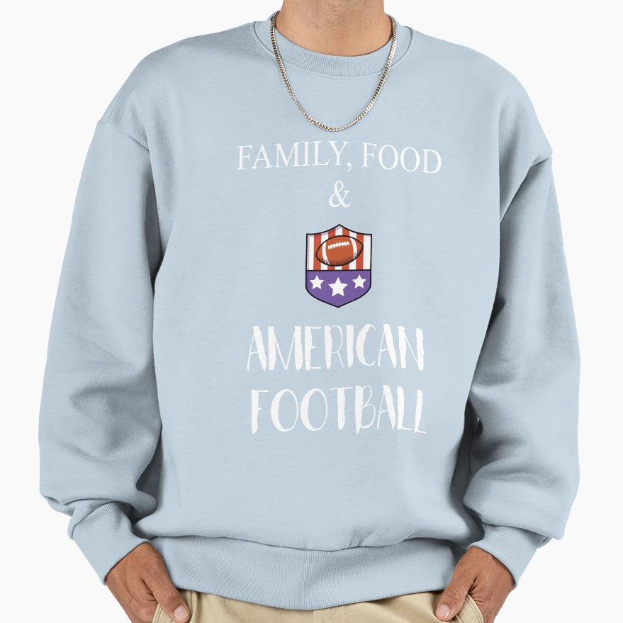 Family Food And American Football Sweatshirt - Unique Graphic Unisex - T-Shirt, Sweatshirt, Hoodie