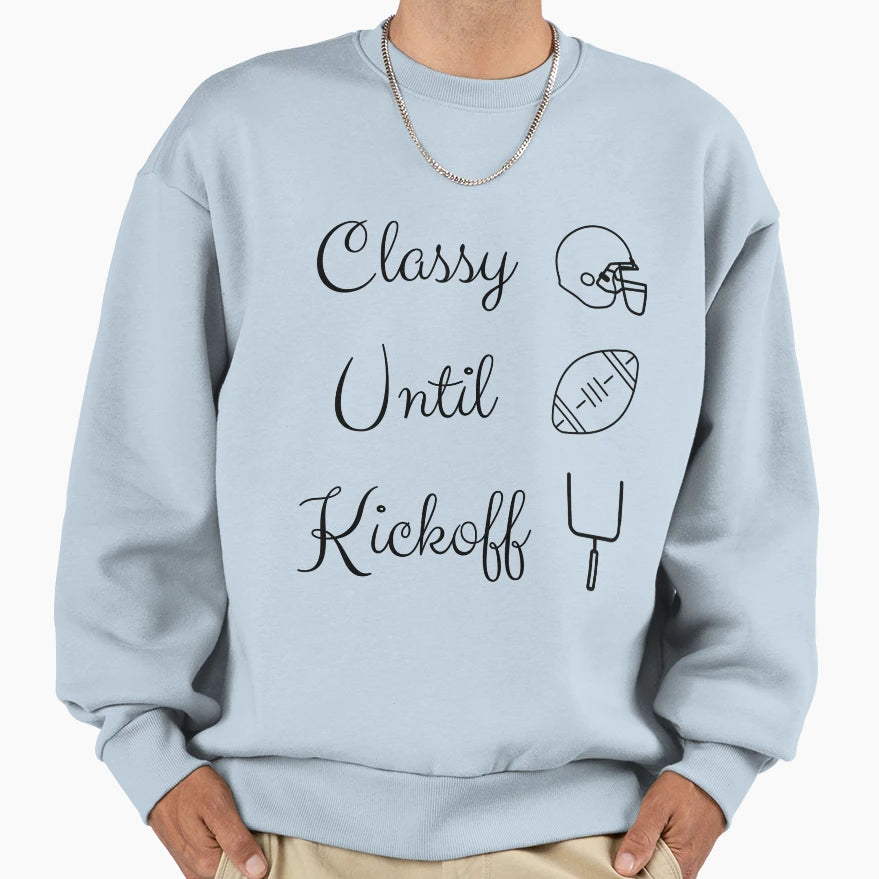 Classy Until Kickoff Mom Football Sweatshirt - Trendy Graphic for Adults - T-Shirt, Sweatshirt, Hoodie