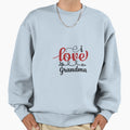Greeting Card I Love Grandma Gift Sweatshirt - Streetwear Style Unisex - T-Shirt, Sweatshirt, Hoodie