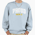 Proud Gen Z Sweatshirt - Custom Art Print Unisex - T-Shirt, Sweatshirt, Hoodie