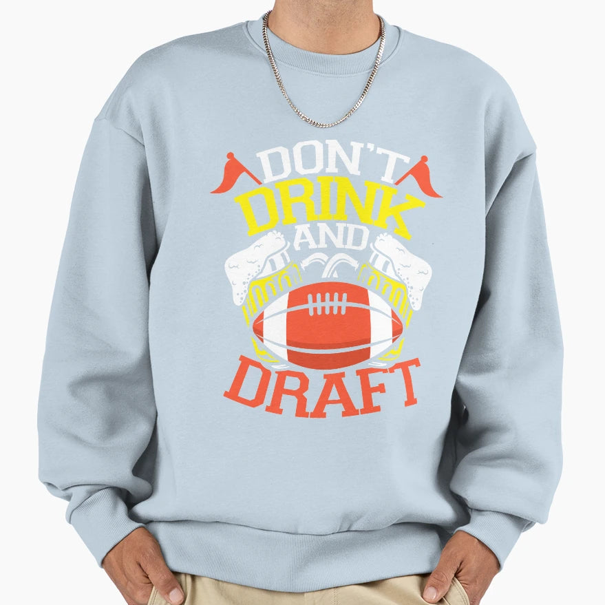 Funny Fantasy Football Dont Sweatshirt - Casual Everyday Wear for Adults - T-Shirt, Sweatshirt, Hoodie