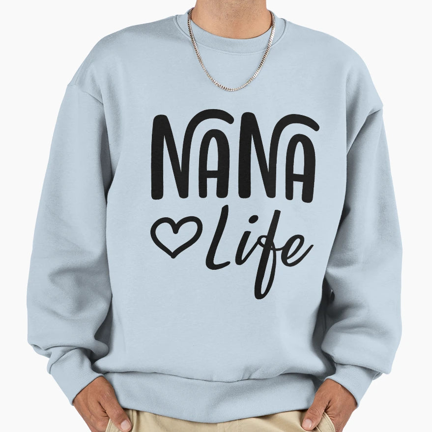 Nana Life Mothers Day Gift Sweatshirt - Unique Graphic Men Women - T-Shirt, Sweatshirt, Hoodie