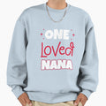One Loved Nana Sweatshirt - Fun Novelty Design Unisex - T-Shirt, Sweatshirt, Hoodie