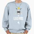 Dad Legends Funny Dad Sweatshirt - Graphic Print Unisex - T-Shirt, Sweatshirt, Hoodie