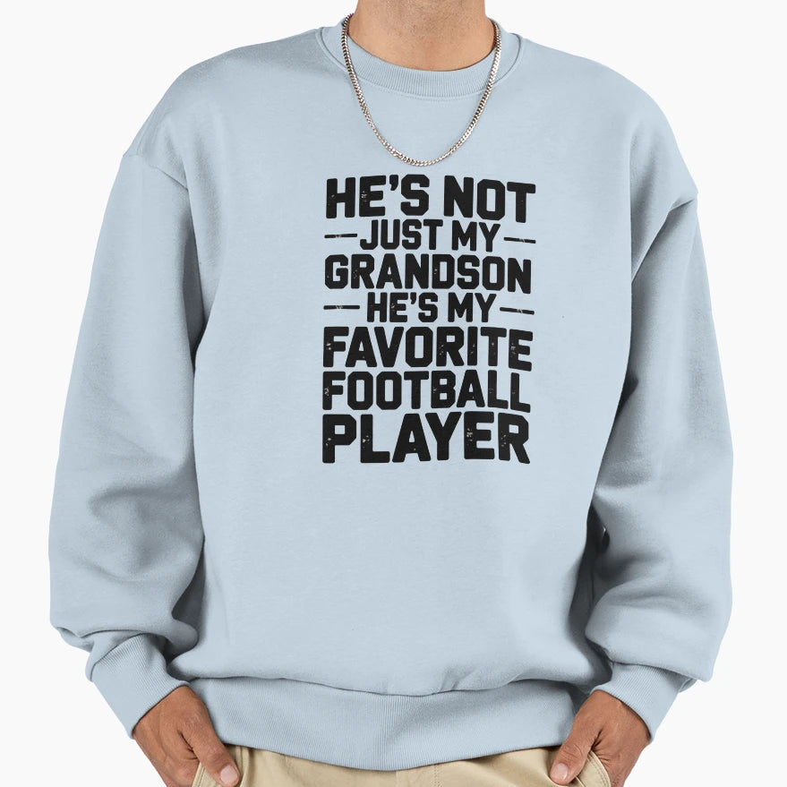 Hes My Favorite Football Grandson Sweatshirt - Novelty Apparel for Adults - T-Shirt, Sweatshirt, Hoodie