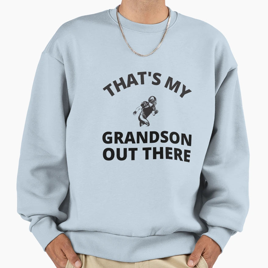 Thats My Grandson Out There Sweatshirt - Graphic Print for Adults - T-Shirt, Sweatshirt, Hoodie