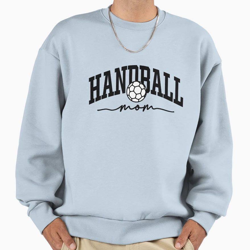 Handball Mom Sports Mom Handball Mama Sweatshirt - Streetwear Style Unisex - T-Shirt, Sweatshirt, Hoodie
