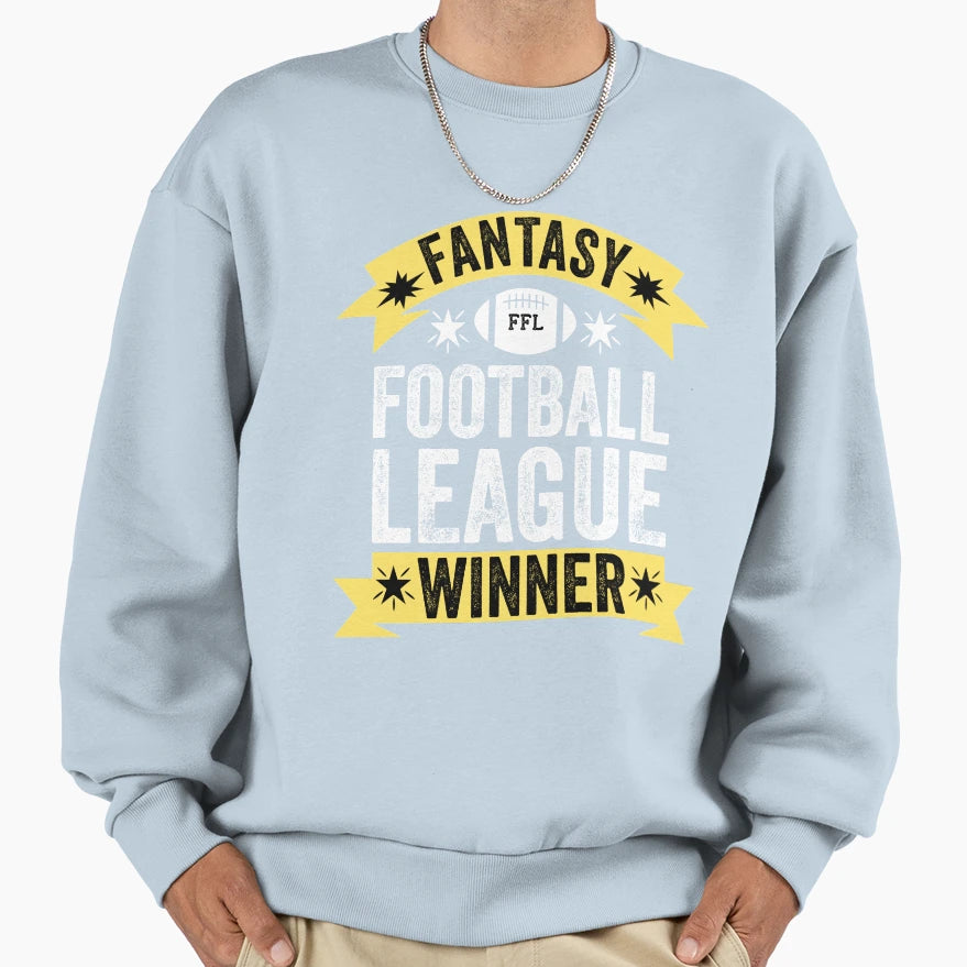 Fantasy Football League Winner Sweatshirt - Casual Everyday Wear Unisex - T-Shirt, Sweatshirt, Hoodie