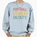 Football Coach Duty Ii Sweatshirt - Minimalist Print Men Women - T-Shirt, Sweatshirt, Hoodie