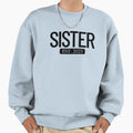 Sister Est 2023 New Sister 2023 Sweatshirt - Casual Everyday Wear Unisex - T-Shirt, Sweatshirt, Hoodie