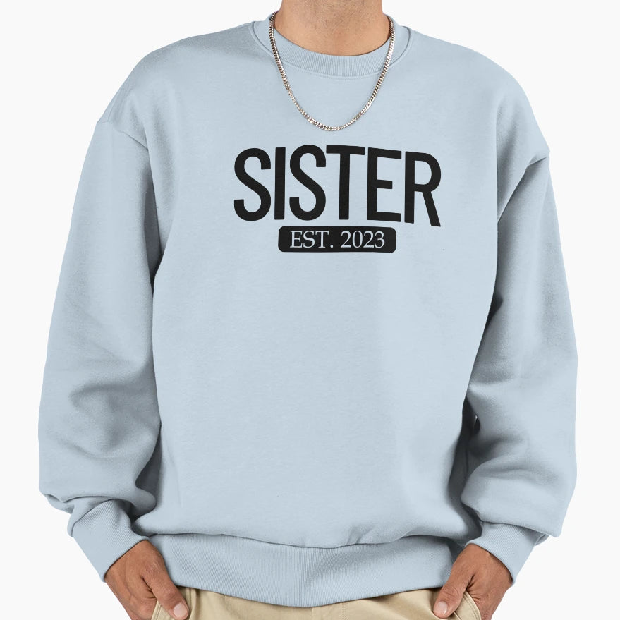 Sister Est 2023 New Sister 2023 Sweatshirt - Casual Everyday Wear Unisex - T-Shirt, Sweatshirt, Hoodie