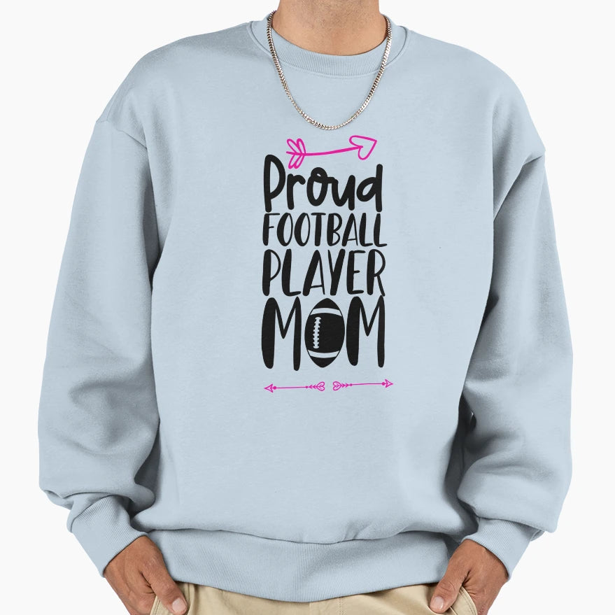 Proud Football Player Mom Sweatshirt - Aesthetic Graphic for Adults - T-Shirt, Sweatshirt, Hoodie