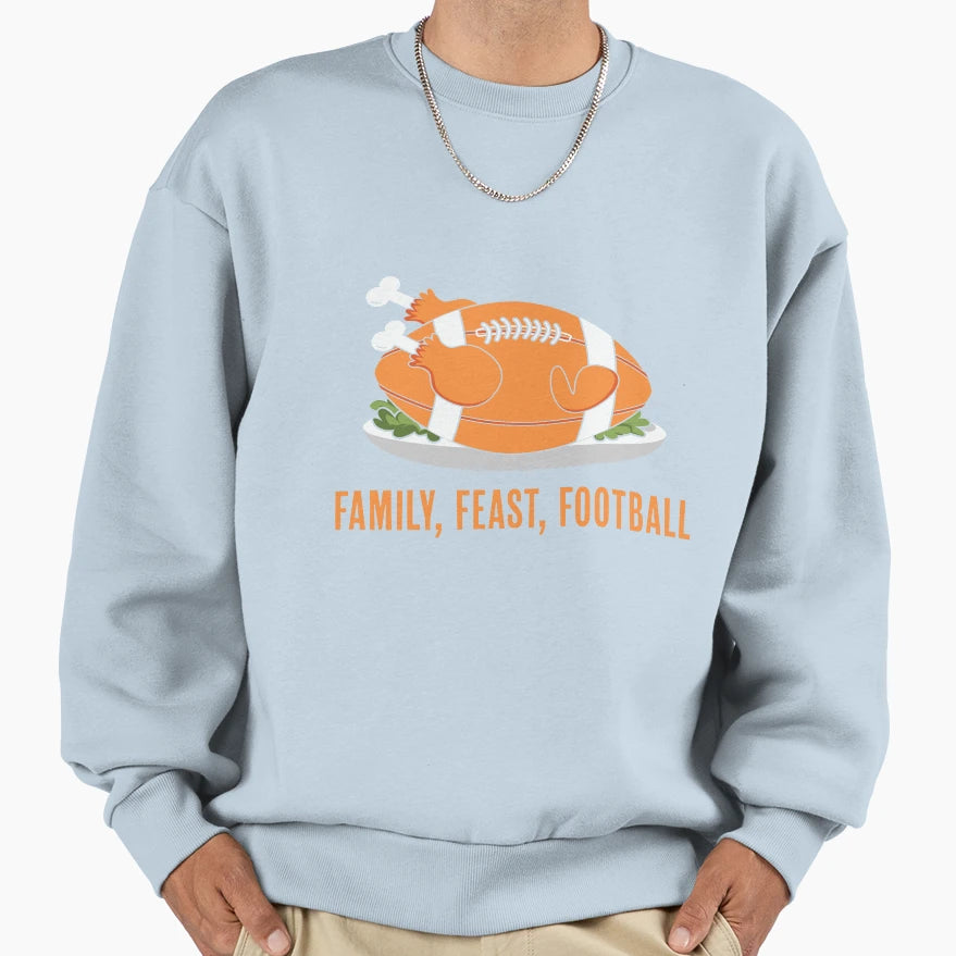 Family Feast Football Thanksgiving Sweatshirt - Streetwear Style Unisex - T-Shirt, Sweatshirt, Hoodie
