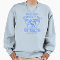 Behind Every Football Player Sweatshirt - Casual Everyday Wear Men Women - T-Shirt, Sweatshirt, Hoodie