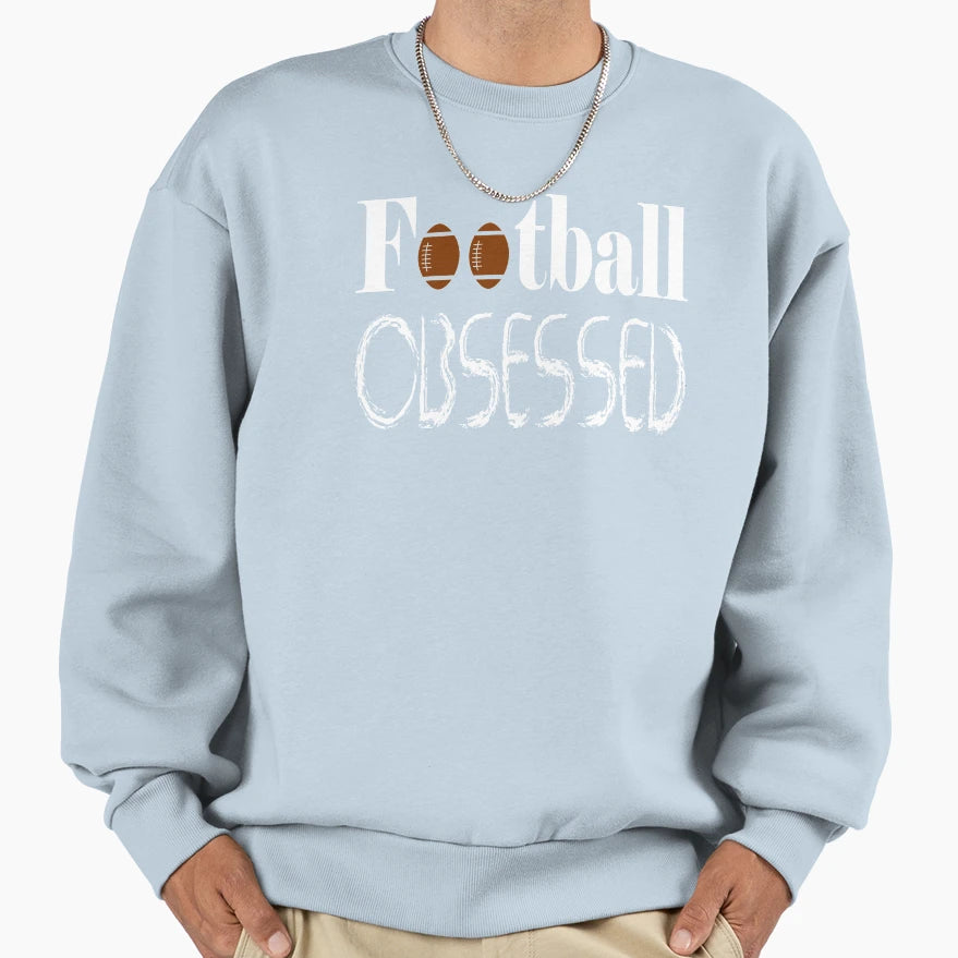 Football Obsessed Funny Football Sweatshirt - Novelty Apparel for Adults - T-Shirt, Sweatshirt, Hoodie