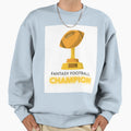 Fantasy Football Champion Sweatshirt - Unique Graphic Unisex - T-Shirt, Sweatshirt, Hoodie