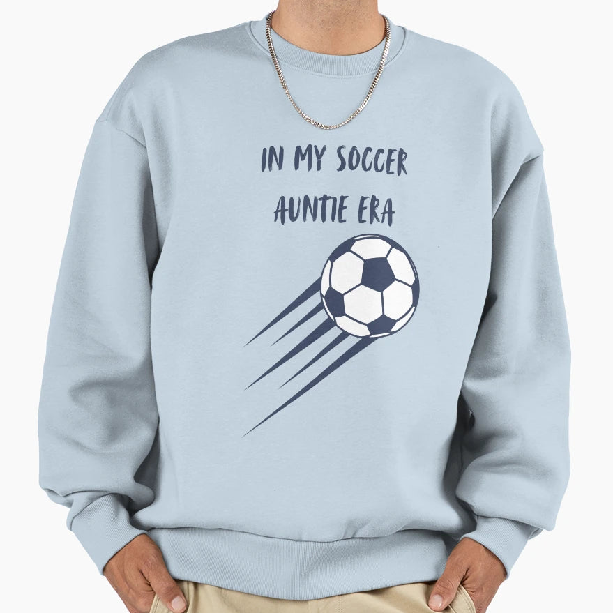 My Soccer Auntie Era Sweatshirt - Graphic Print Men Women - T-Shirt, Sweatshirt, Hoodie