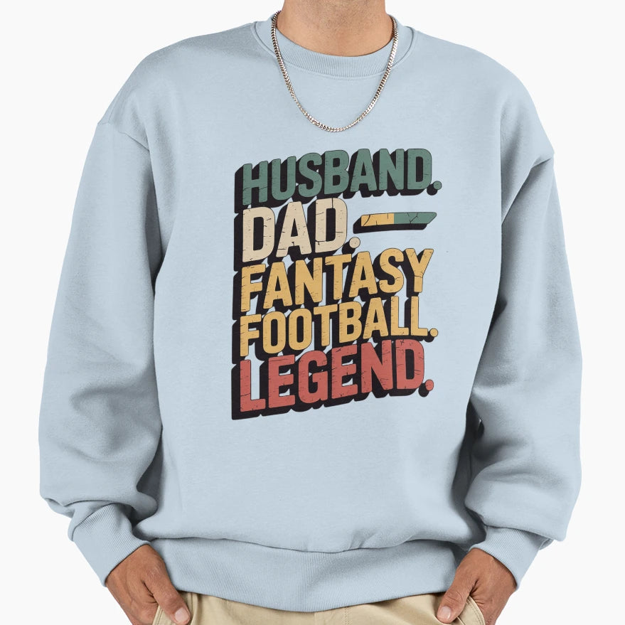 Husband Dad Fantasy Football Legend Sweatshirt - Novelty Apparel Unisex - T-Shirt, Sweatshirt, Hoodie