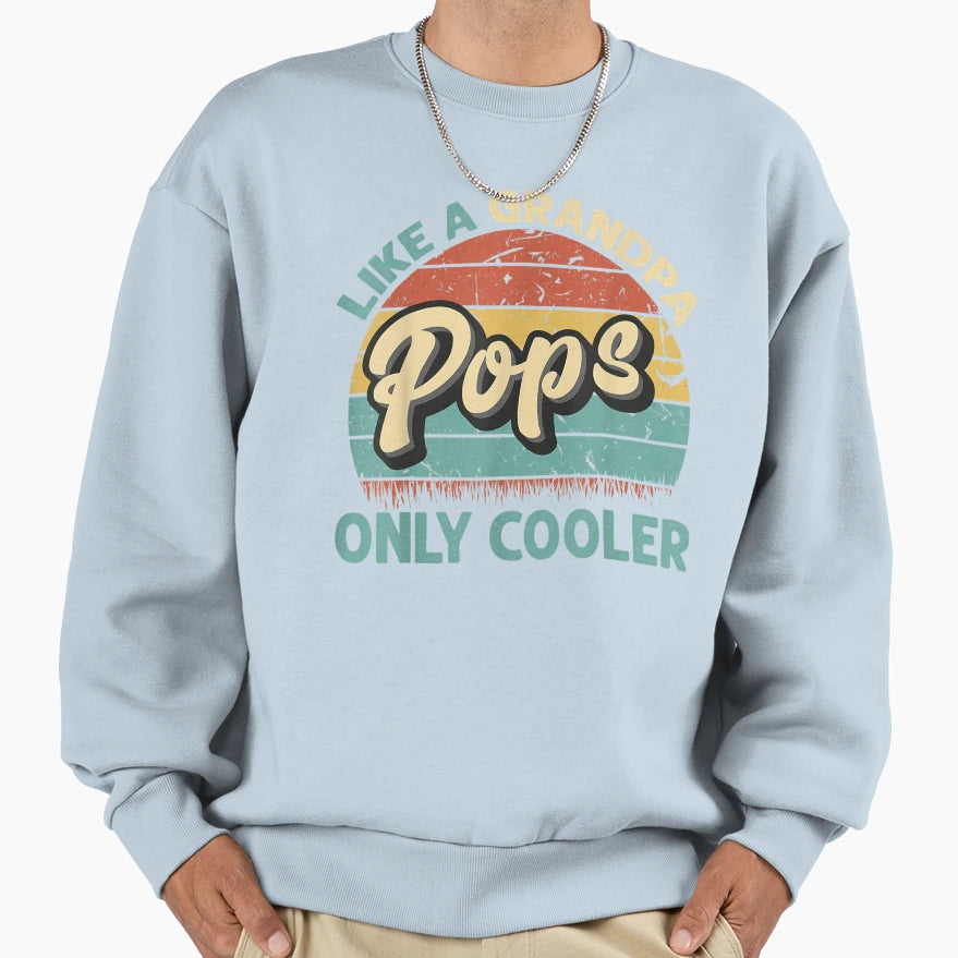 Mens Pops Like Grandpa Only Sweatshirt - Casual Everyday Wear Unisex - T-Shirt, Sweatshirt, Hoodie
