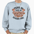 This Is What Awesome Uncle Sweatshirt - Casual Everyday Wear Men Women - T-Shirt, Sweatshirt, Hoodie