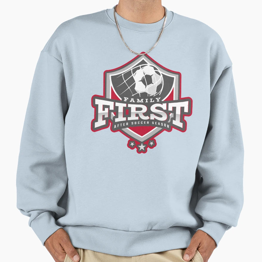 Family First After Soccer Sweatshirt - Trendy Graphic Unisex - T-Shirt, Sweatshirt, Hoodie