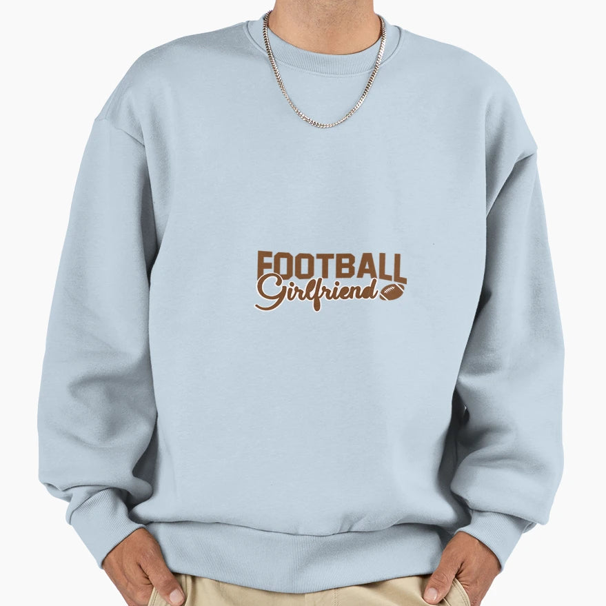 Football Girlfriend Sweatshirt - Streetwear Style Men Women - T-Shirt, Sweatshirt, Hoodie