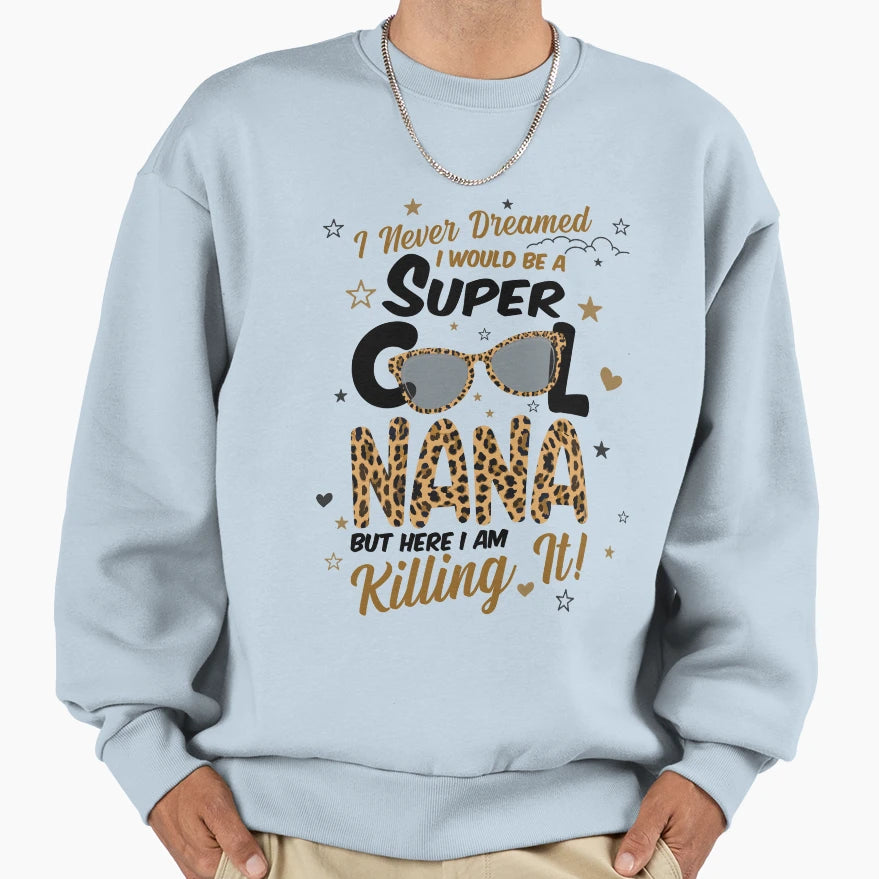 Super Nana Sweatshirt - Streetwear Style Unisex - T-Shirt, Sweatshirt, Hoodie