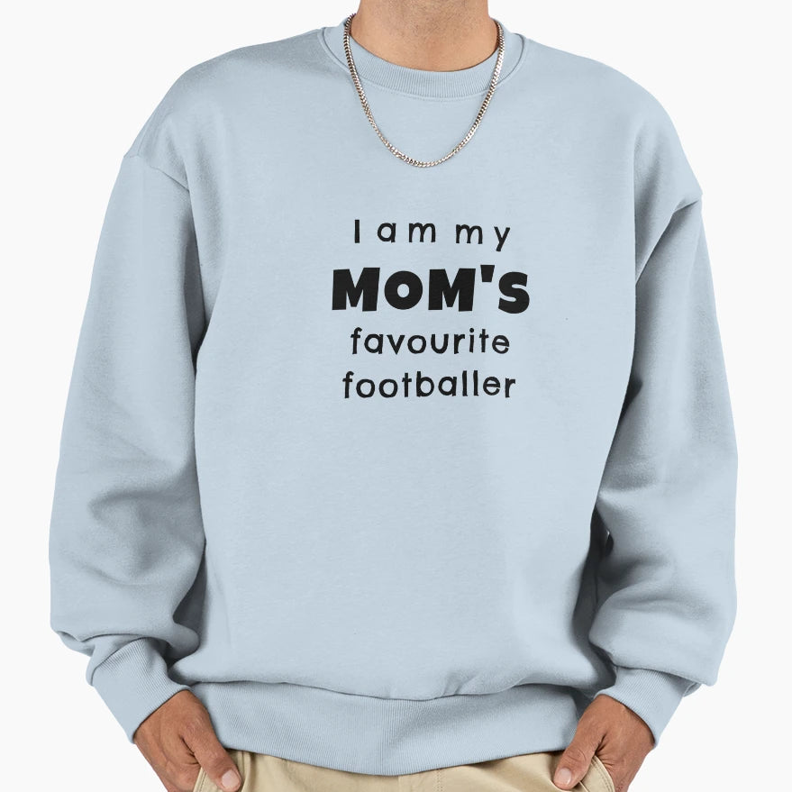 I Am My Moms Favourite Footballer Sweatshirt - Unique Graphic for Adults - T-Shirt, Sweatshirt, Hoodie