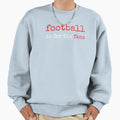 Football Is Fans Sweatshirt - Unique Graphic Men Women - T-Shirt, Sweatshirt, Hoodie