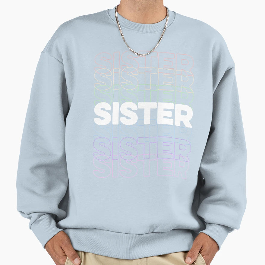 Sister Repeating Rainbow Sweatshirt - Casual Everyday Wear Men Women - T-Shirt, Sweatshirt, Hoodie