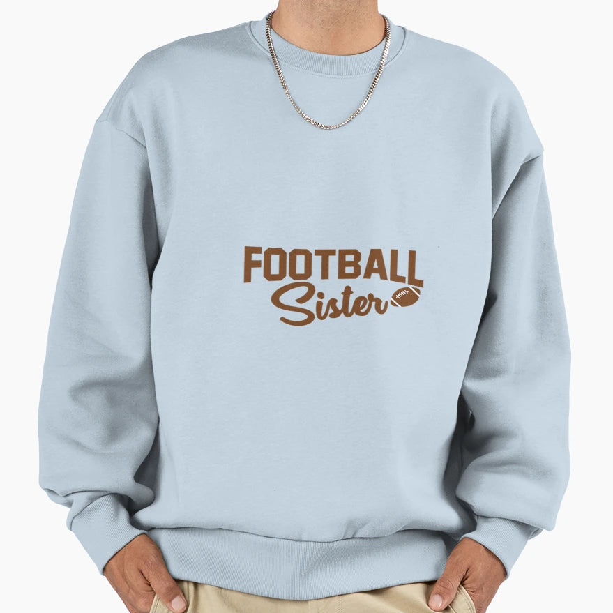 Football Sister Sweatshirt - Trendy Graphic Men Women - T-Shirt, Sweatshirt, Hoodie