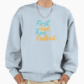 First God Then Football Sweatshirt - Novelty Apparel Men Women - T-Shirt, Sweatshirt, Hoodie