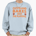 Cleveland Bakes 2021 Playoffs Sweatshirt - Casual Everyday Wear Men Women - T-Shirt, Sweatshirt, Hoodie