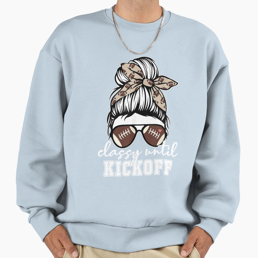 Classy Until Kickoff Sweatshirt - Novelty Apparel Men Women - T-Shirt, Sweatshirt, Hoodie