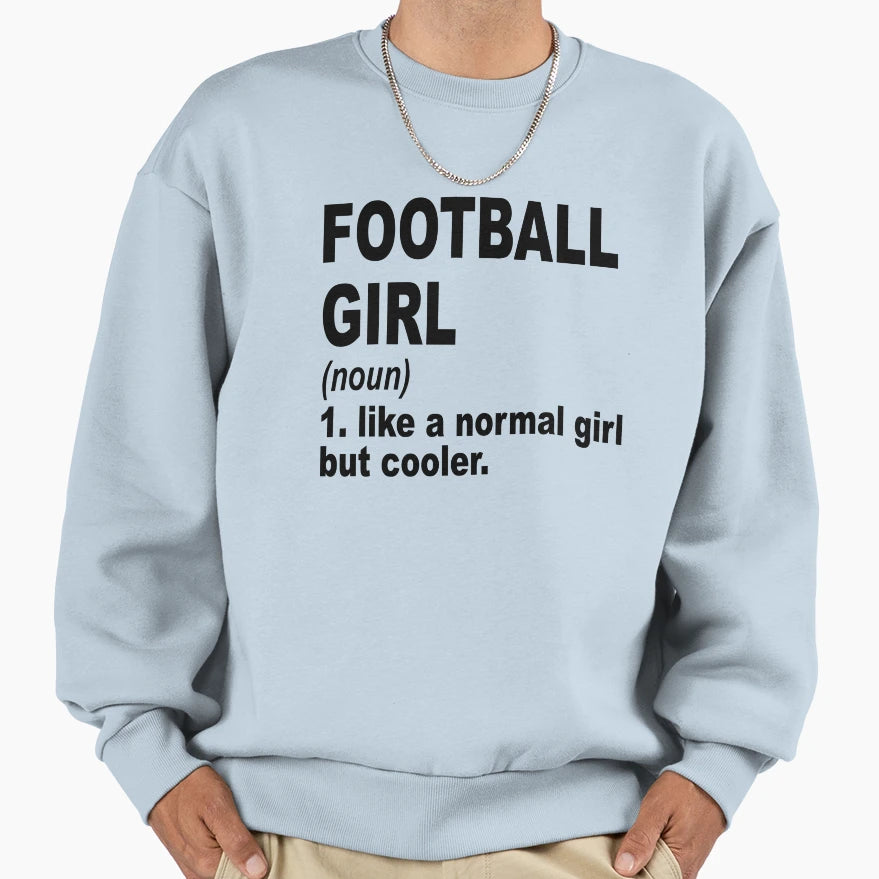 Football Like Normal But Cooler Sweatshirt - Graphic Print for Adults - T-Shirt, Sweatshirt, Hoodie