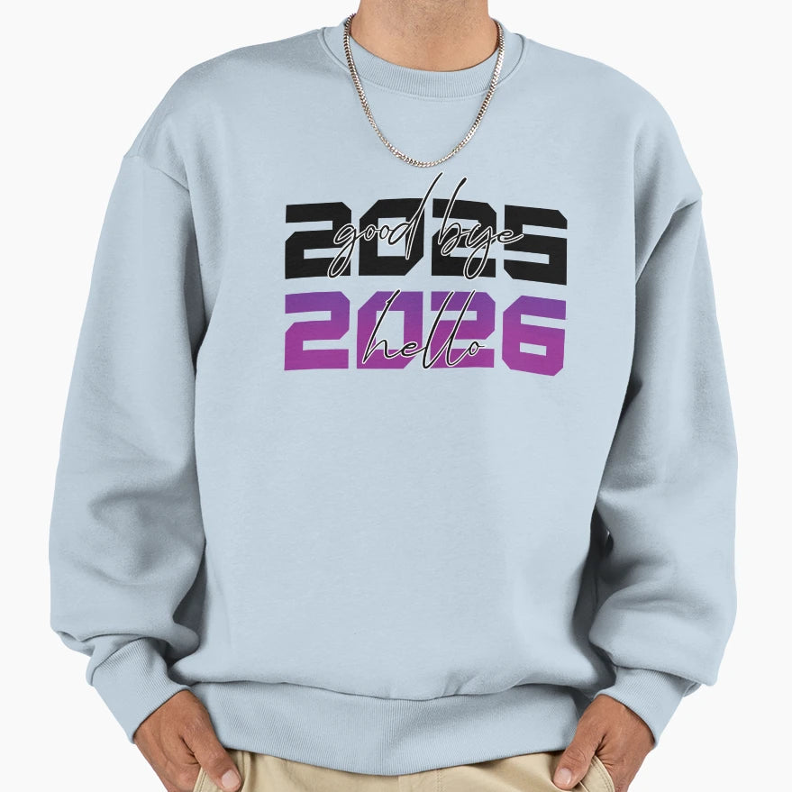 Good Bye 2025 Hello 2026 Goodbye 2025 T-Shirt - Unique Graphic Unisex - T-Shirt, Sweatshirt, Hoodie