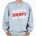 Draft Sweatshirt - Trendy Graphic Men Women - T-Shirt, Sweatshirt, Hoodie