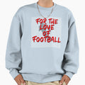 Love Football Sweatshirt - Custom Art Print Unisex - T-Shirt, Sweatshirt, Hoodie