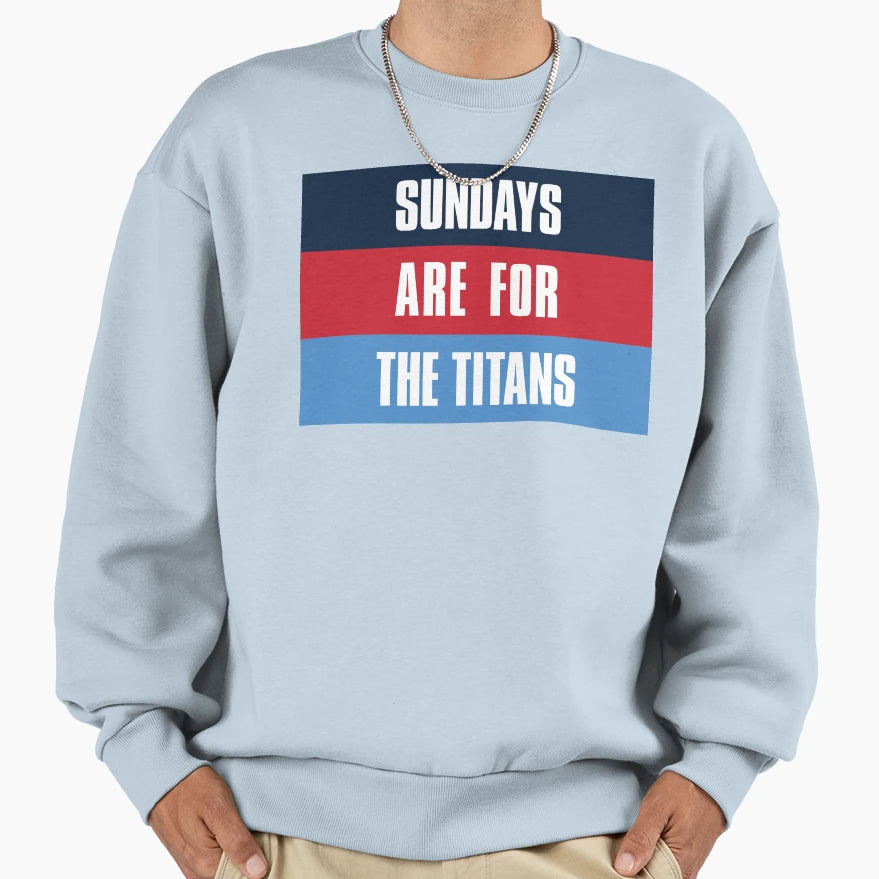 Sundays Are Titans Tennessee Sweatshirt - Unique Graphic Men Women - T-Shirt, Sweatshirt, Hoodie