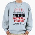 Awesome Football Player Sweatshirt - Fun Novelty Design Men Women - T-Shirt, Sweatshirt, Hoodie