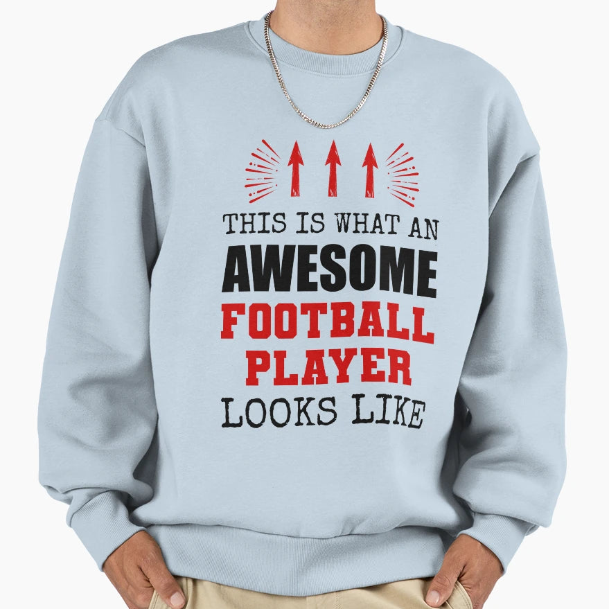 Awesome Football Player Sweatshirt - Fun Novelty Design Men Women - T-Shirt, Sweatshirt, Hoodie