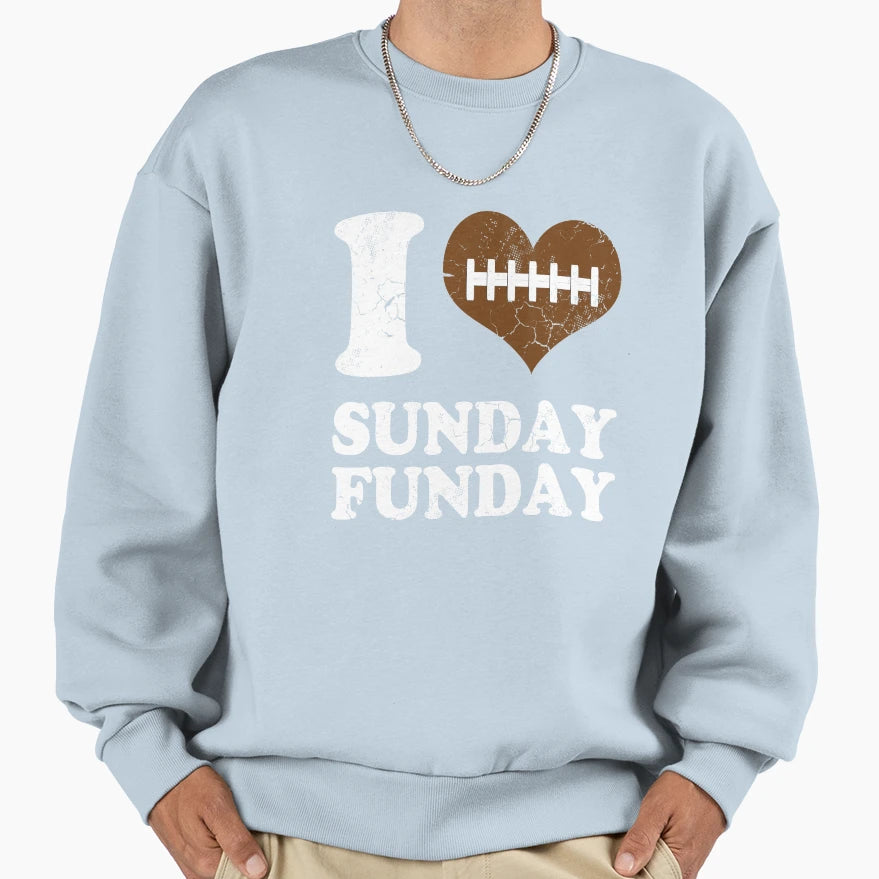 I Love Sunday Funday Football Sweatshirt - Aesthetic Graphic Men Women - T-Shirt, Sweatshirt, Hoodie