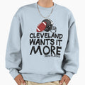 Cleveland Wants It More Play Off Sweatshirt - Minimalist Print for Adults - T-Shirt, Sweatshirt, Hoodie