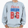 American Football Dare To Dream Big Sweatshirt - Graphic Print for Adults - T-Shirt, Sweatshirt, Hoodie